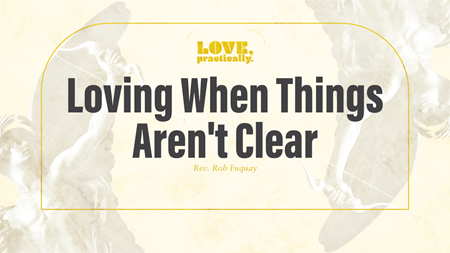 Loving When Things Aren't Clear